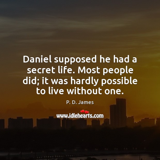 Daniel supposed he had a secret life. Most people did; it was Image