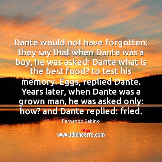 Dante would not have forgotten: they say that when Dante was a Image