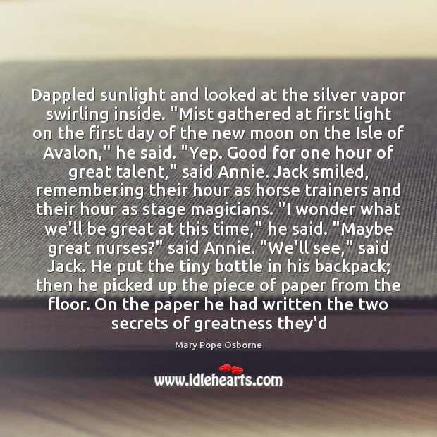 Dappled sunlight and looked at the silver vapor swirling inside. “Mist gathered 