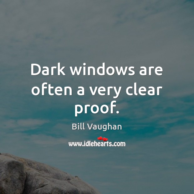 Dark windows are often a very clear proof. Image