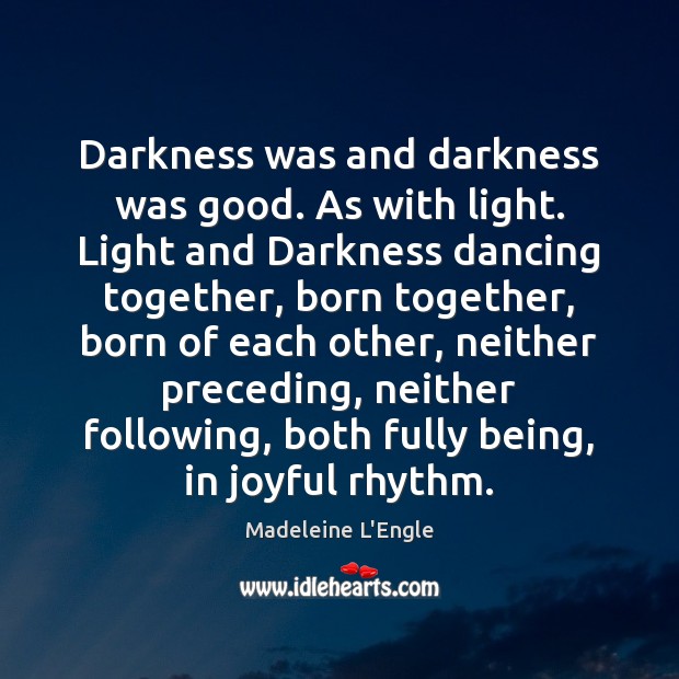 Darkness was and darkness was good. As with light. Light and Darkness Image