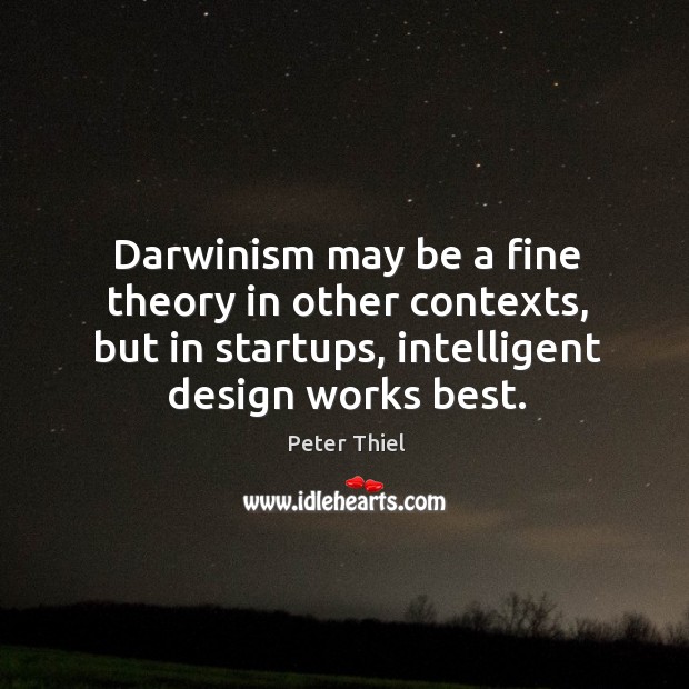 Darwinism may be a fine theory in other contexts, but in startups, Image