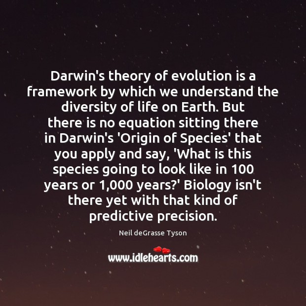 Darwin’s theory of evolution is a framework by which we understand the Neil deGrasse Tyson Picture Quote