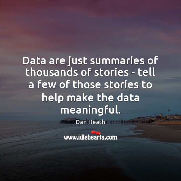 Data are just summaries of thousands of stories – tell a few Image