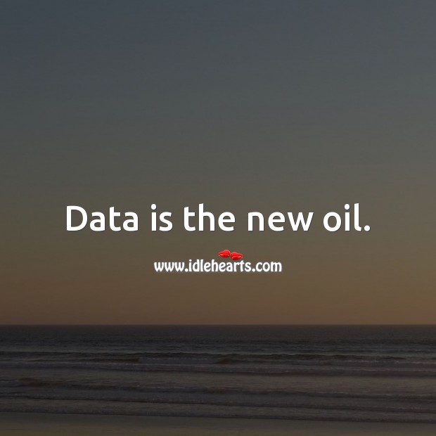 Data is the new oil. Image