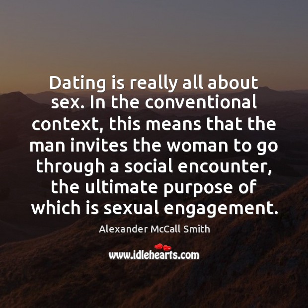 Dating is really all about sex. In the conventional context, this means Image
