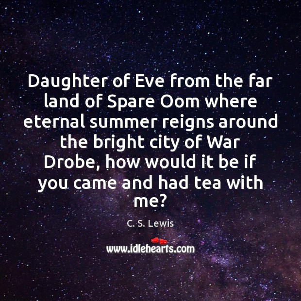 Daughter of Eve from the far land of Spare Oom where eternal C. S. Lewis Picture Quote