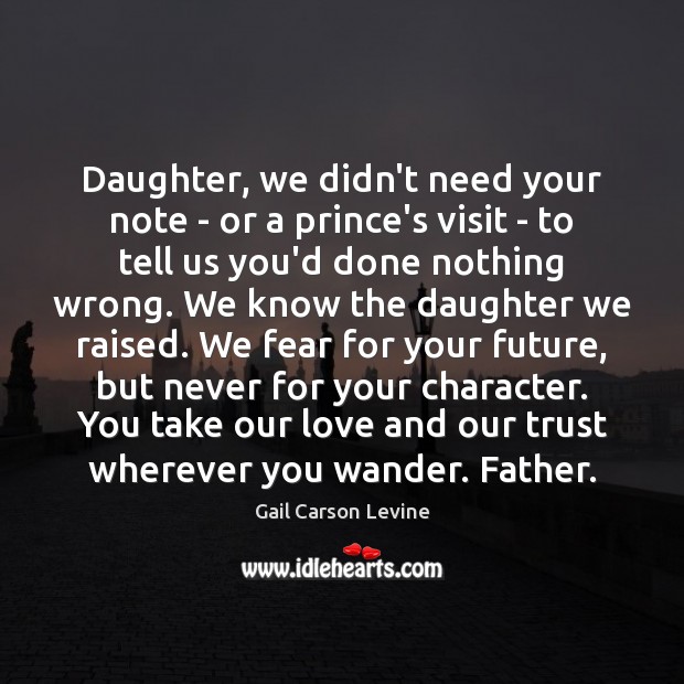 Daughter, we didn’t need your note – or a prince’s visit – Gail Carson Levine Picture Quote
