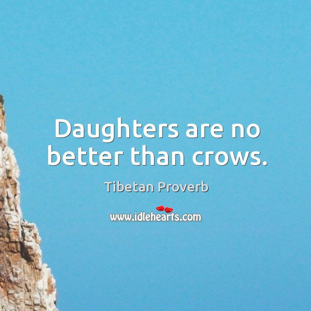 Daughters are no better than crows. Tibetan Proverbs Image