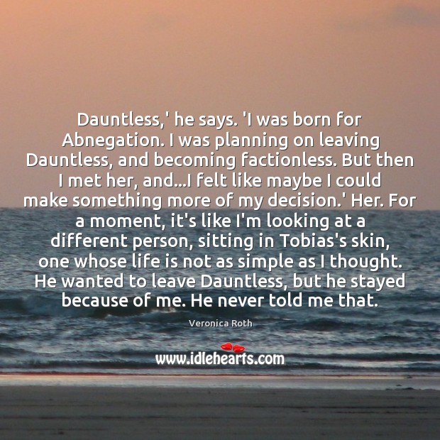 Dauntless,’ he says. ‘I was born for Abnegation. I was planning Image