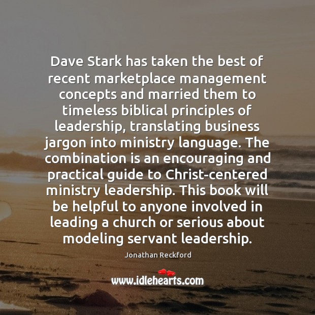 Dave Stark has taken the best of recent marketplace management concepts and Jonathan Reckford Picture Quote
