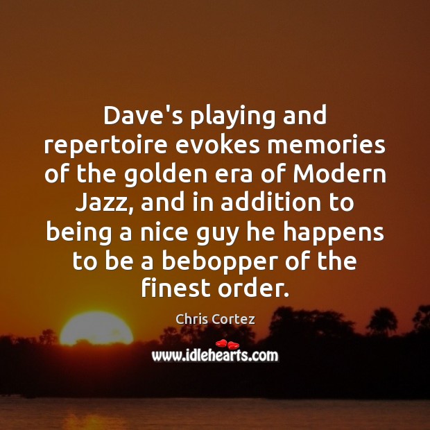 Dave’s playing and repertoire evokes memories of the golden era of Modern 