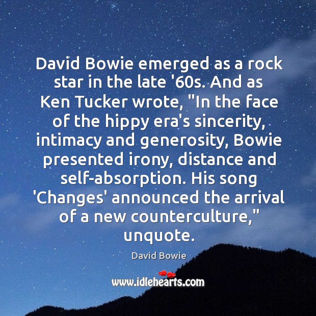 David Bowie emerged as a rock star in the late ’60s. David Bowie Picture Quote
