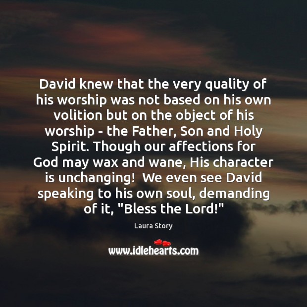David knew that the very quality of his worship was not based Character Quotes Image