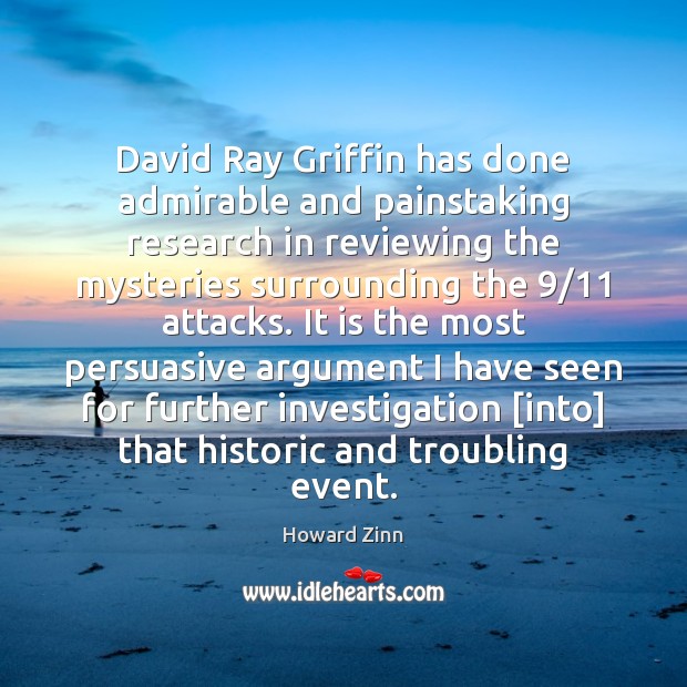 David Ray Griffin has done admirable and painstaking research in reviewing the Howard Zinn Picture Quote