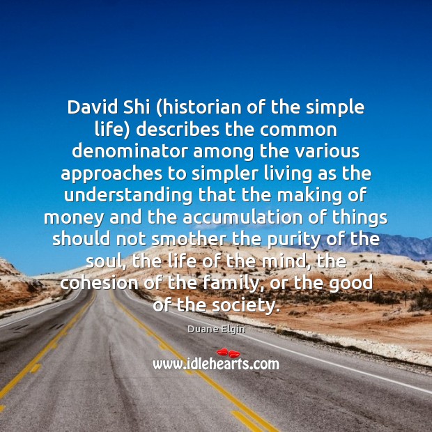 David Shi (historian of the simple life) describes the common denominator among 