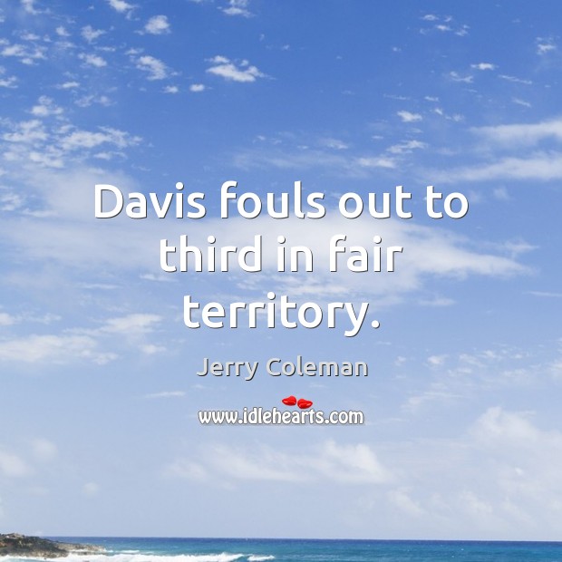 Davis fouls out to third in fair territory. Image