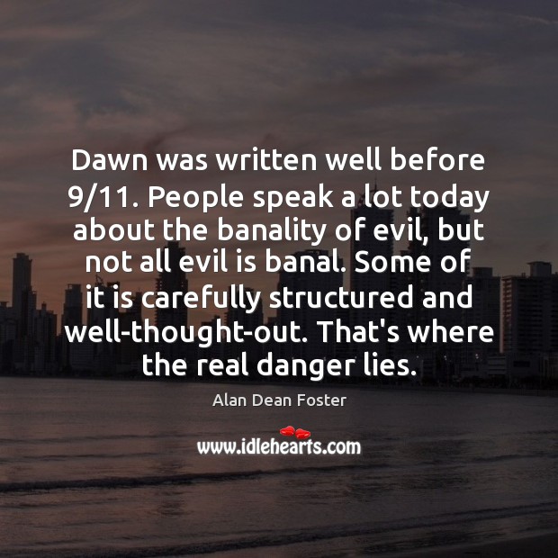 Dawn was written well before 9/11. People speak a lot today about the Image