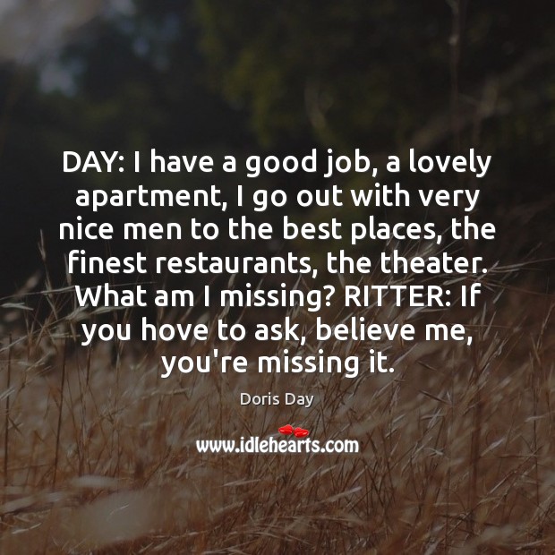 DAY: I have a good job, a lovely apartment, I go out Doris Day Picture Quote