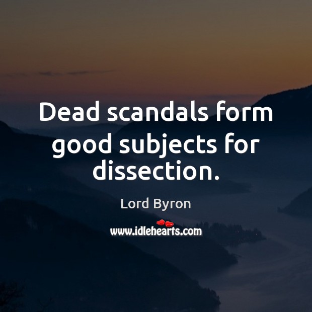 Dead scandals form good subjects for dissection. Image