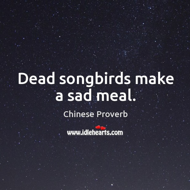 Dead songbirds make a sad meal. Image