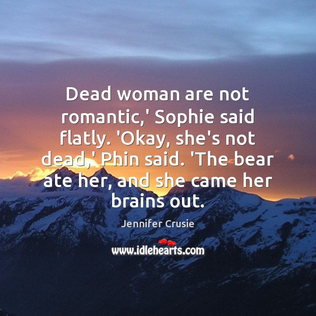 Dead woman are not romantic,’ Sophie said flatly. ‘Okay, she’s not Image