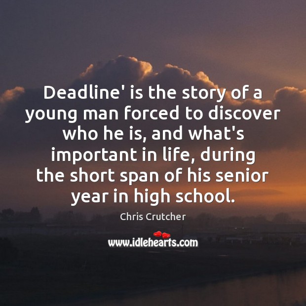 Deadline’ is the story of a young man forced to discover who Chris Crutcher Picture Quote