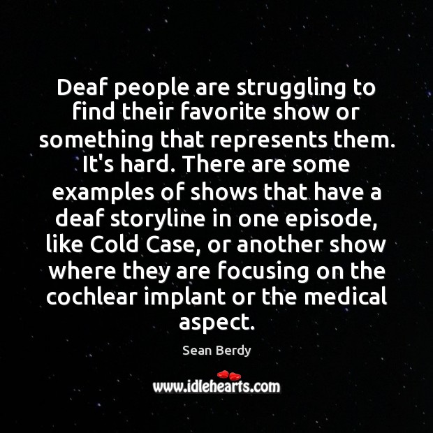 Deaf people are struggling to find their favorite show or something that Medical Quotes Image