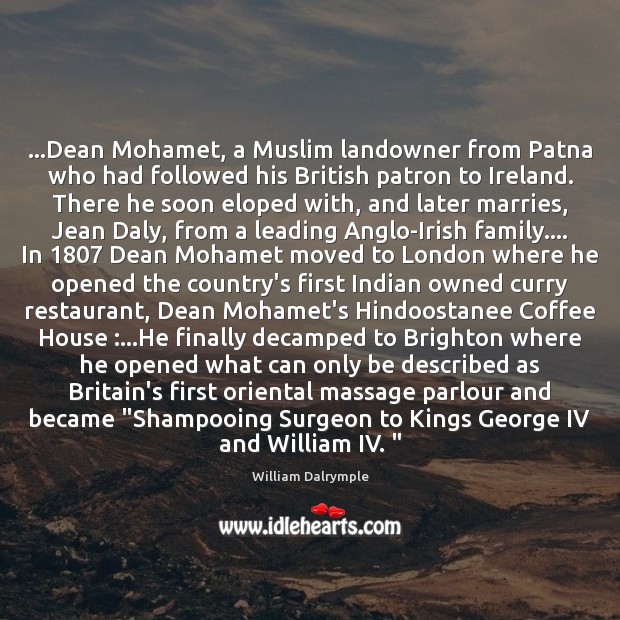 …Dean Mohamet, a Muslim landowner from Patna who had followed his British William Dalrymple Picture Quote