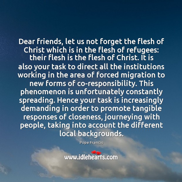 Dear friends, let us not forget the flesh of Christ which is 