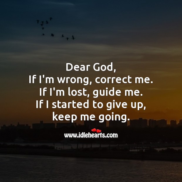 Dear God, If I’m wrong, correct me. God Quotes Image