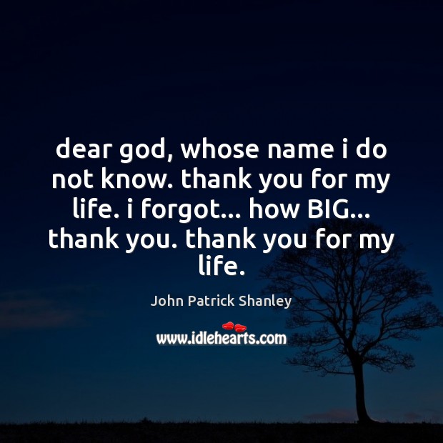Dear God, whose name i do not know. thank you for my Thank You Quotes Image