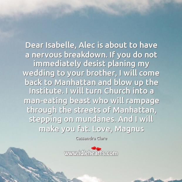 Dear Isabelle, Alec is about to have a nervous breakdown. If you Image