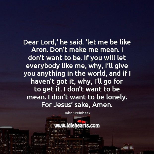 Dear Lord,’ he said. ‘let me be like Aron. Don’t Image
