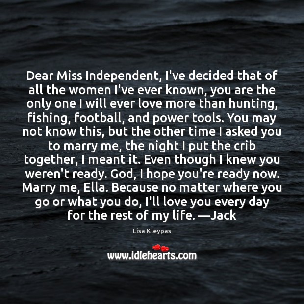 Dear Miss Independent, I’ve decided that of all the women I’ve ever 