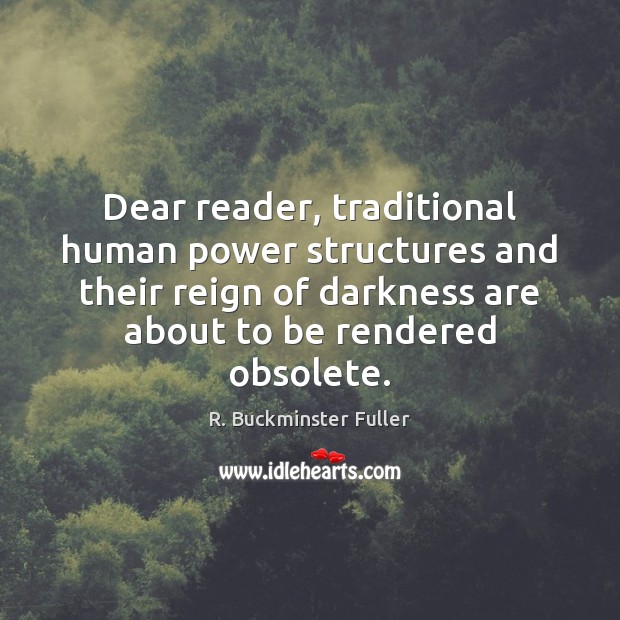 Dear reader, traditional human power structures and their reign of darkness are Image