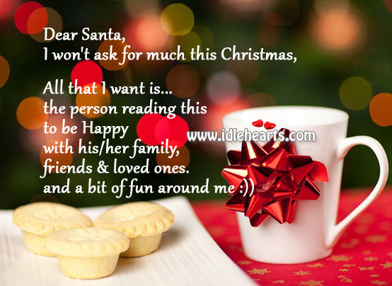 Dear Santa, I want the person reading this to be happy! Image