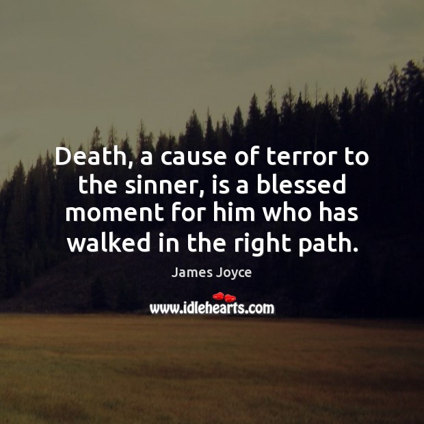 Death, a cause of terror to the sinner, is a blessed moment James Joyce Picture Quote