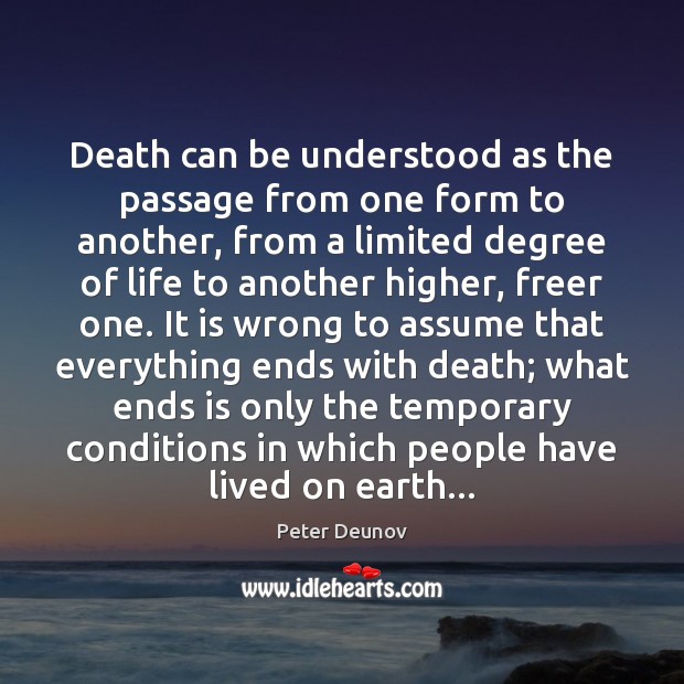 Death can be understood as the passage from one form to another, Peter Deunov Picture Quote