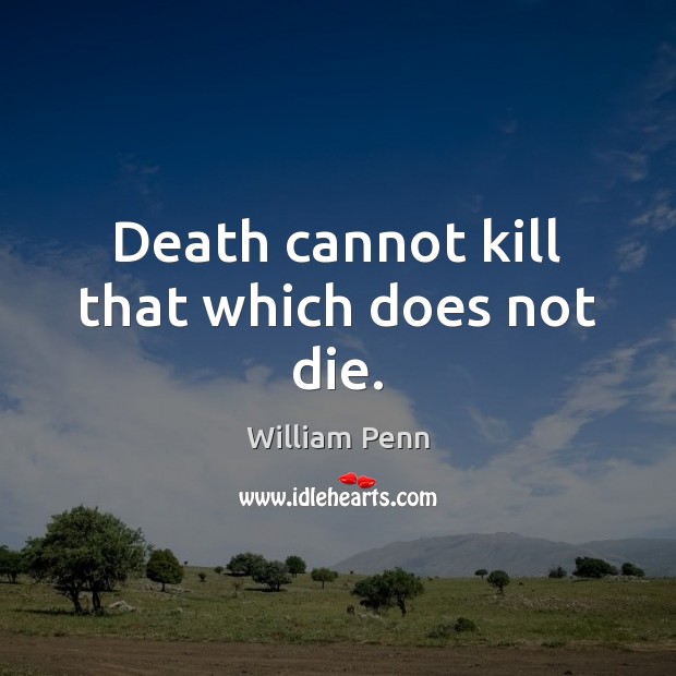 Death cannot kill that which does not die. Image