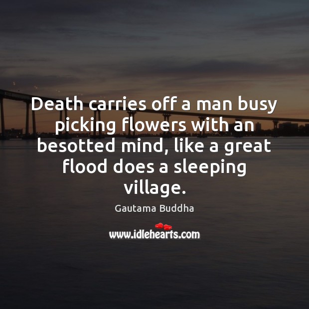 Death carries off a man busy picking flowers with an besotted mind, 