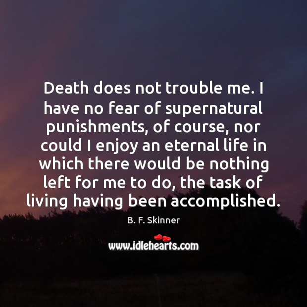 Death does not trouble me. I have no fear of supernatural punishments, Image
