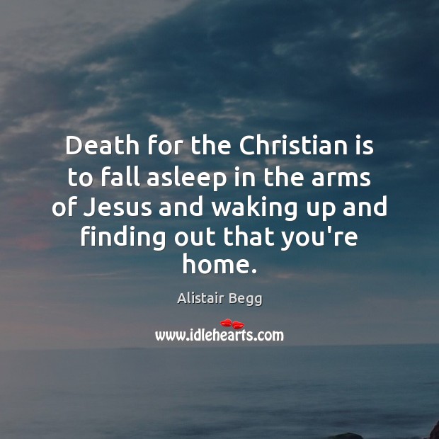 Death for the Christian is to fall asleep in the arms of Image
