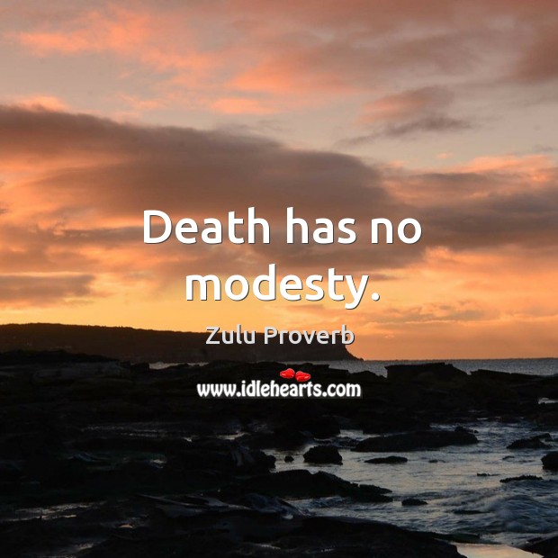 Death has no modesty. Image