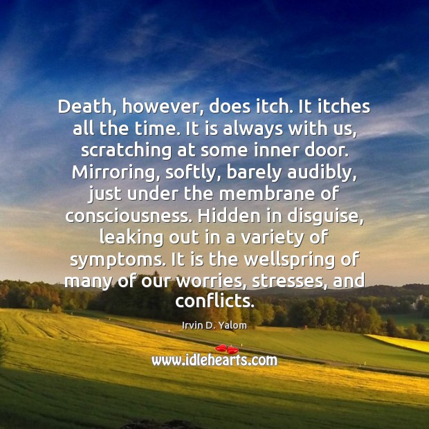 Death, however, does itch. It itches all the time. It is always Image