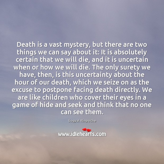 Death is a vast mystery, but there are two things we can Sogyal Rinpoche Picture Quote