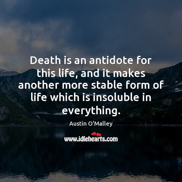 Death is an antidote for this life, and it makes another more Image