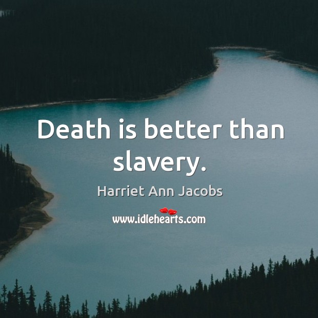 Death is better than slavery. Image