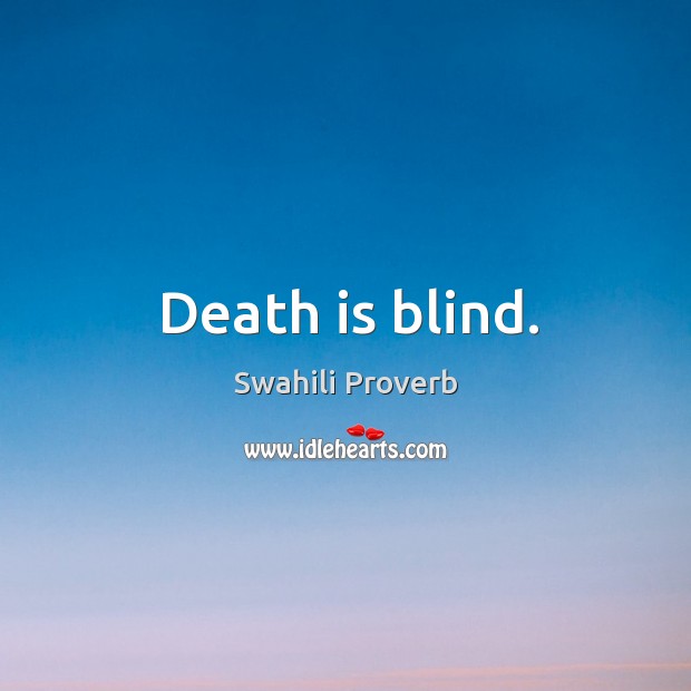 Death is blind. Swahili Proverbs Image