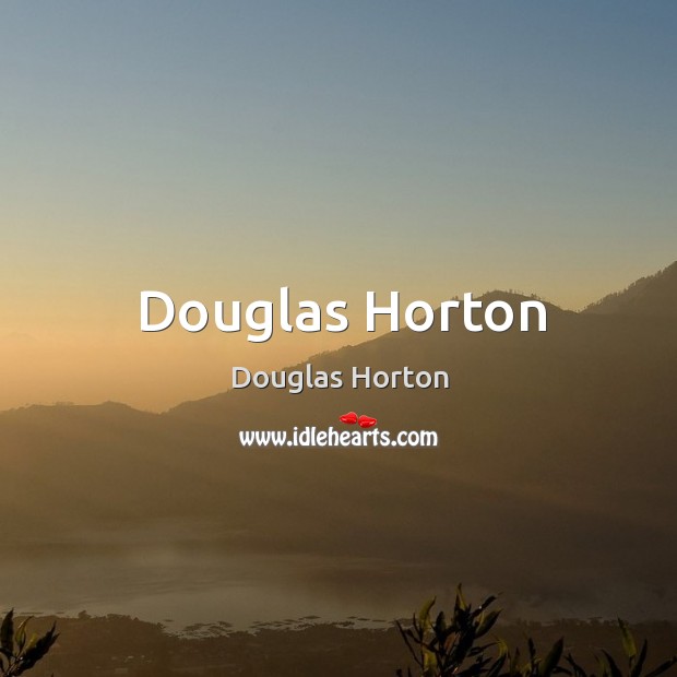 Death is feared as birth is forgotten. Douglas Horton Picture Quote
